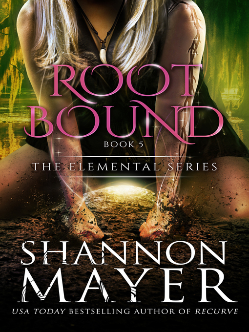 Title details for Rootbound (The Elemental Series, Book 5) by Shannon Mayer - Available